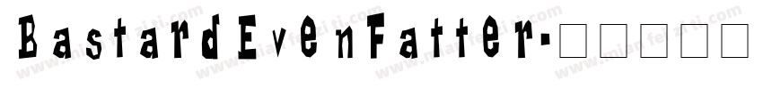 BastardEvenFatter字体转换