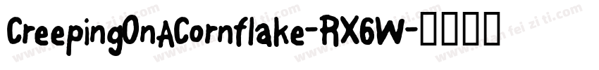 CreepingOnACornflake-RX6W字体转换