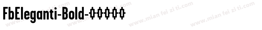 FbEleganti-Bold字体转换