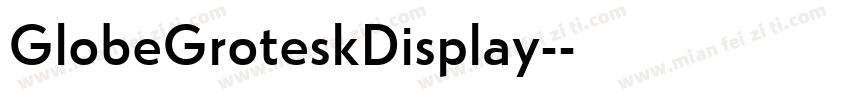 GlobeGroteskDisplay-字体转换
