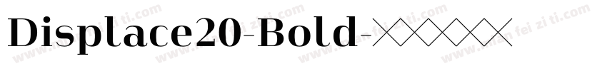 Displace20-Bold字体转换
