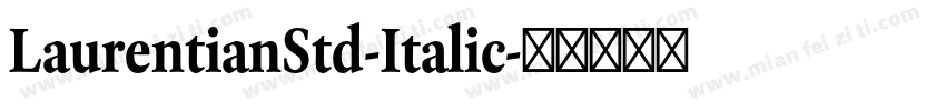 LaurentianStd-Italic字体转换