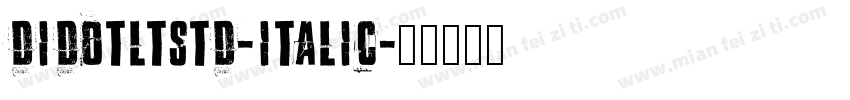 DIDOTLTSTD-ITALIC字体转换