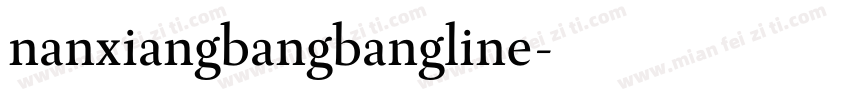 nanxiangbangbangline字体转换