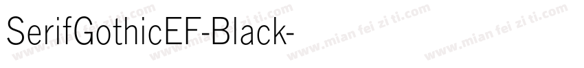 SerifGothicEF-Black字体转换