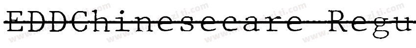 EDDChinesecare-Regul字体转换
