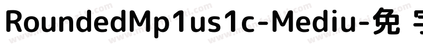 RoundedMp1us1c-Mediu字体转换