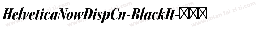 HelveticaNowDispCn-BlackIt字体转换
