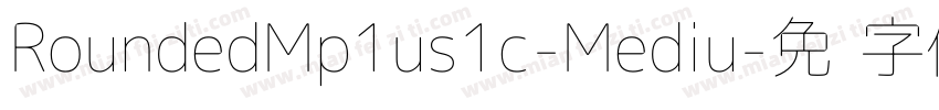 RoundedMp1us1c-Mediu字体转换