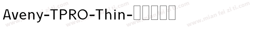Aveny-TPRO-Thin字体转换