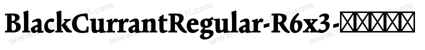 BlackCurrantRegular-R6x3字体转换