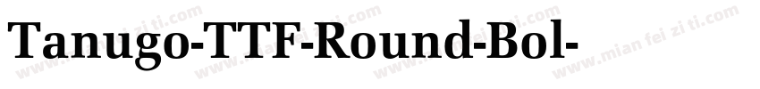 Tanugo-TTF-Round-Bol字体转换