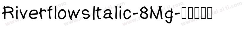 RiverflowsItalic-8Mg字体转换