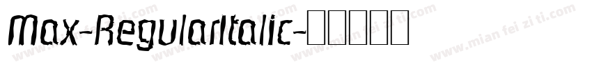 Max-RegularItalic字体转换
