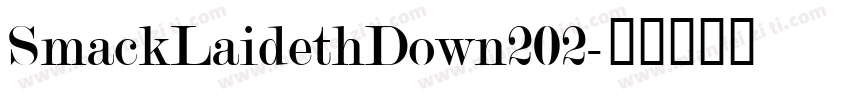 SmackLaidethDown202字体转换