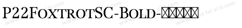 P22FoxtrotSC-Bold字体转换