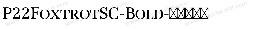 P22FoxtrotSC-Bold字体转换