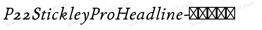 P22StickleyProHeadline字体转换