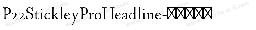 P22StickleyProHeadline字体转换