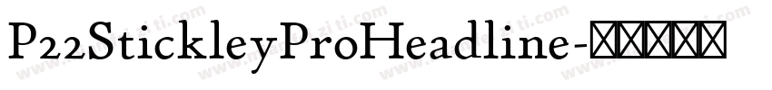 P22StickleyProHeadline字体转换