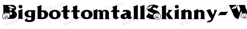 BigbottomtallSkinny-WpPz字体转换