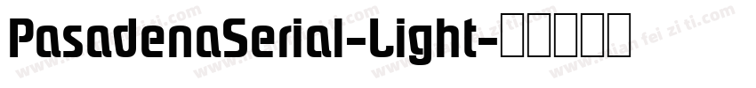 PasadenaSerial-Light字体转换