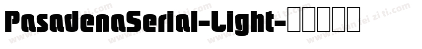 PasadenaSerial-Light字体转换