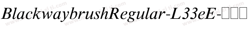 BlackwaybrushRegular-L33eE字体转换