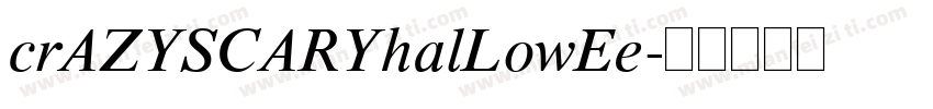 crAZYSCARYhalLowEe字体转换