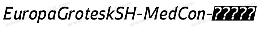 EuropaGroteskSH-MedCon字体转换