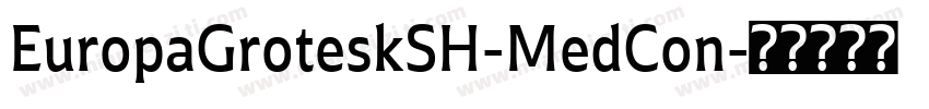 EuropaGroteskSH-MedCon字体转换