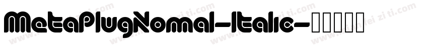 MetaPlugNomal-Italic字体转换