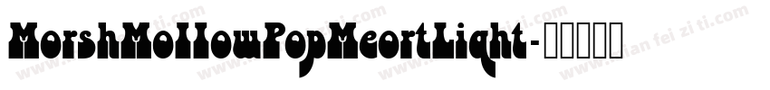 MorshMoIIowPopMeortLiqht字体转换