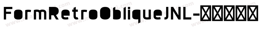 FormRetroObliqueJNL字体转换