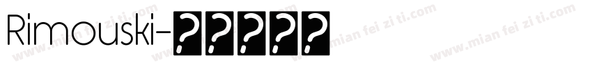Rimouski字体转换