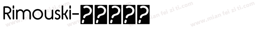 Rimouski字体转换