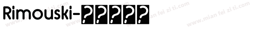 Rimouski字体转换