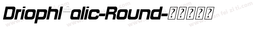 DriophItalic-Round字体转换