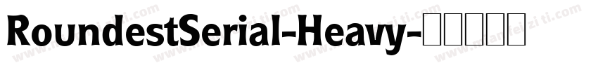 RoundestSerial-Heavy字体转换