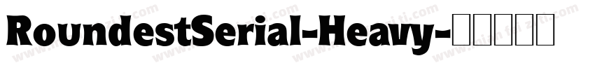 RoundestSerial-Heavy字体转换