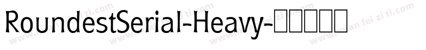 RoundestSerial-Heavy字体转换