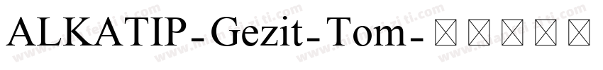 ALKATIP-Gezit-Tom字体转换