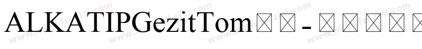 ALKATIPGezitTom字体字体转换