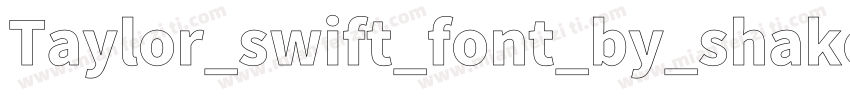 Taylor_swift_font_by_shakeitnichol字体转换