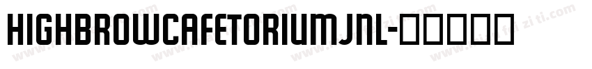 HighbrowCafetoriumJNL字体转换
