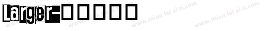 Larger字体转换