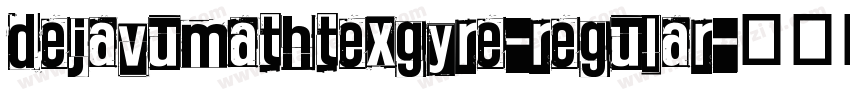 dejavumathtexgyre-regular字体转换