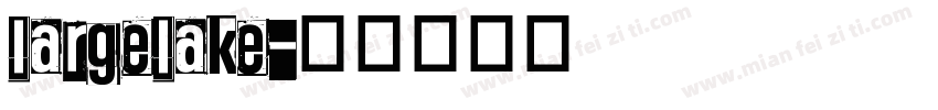 largelake字体转换