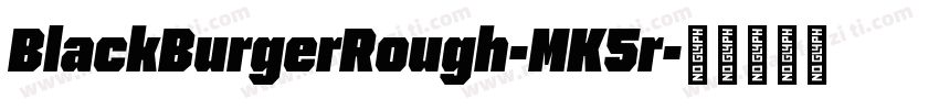 BlackBurgerRough-MK5r字体转换