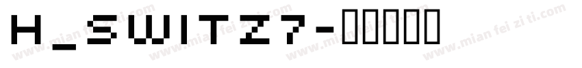 H_SWITZ7字体转换